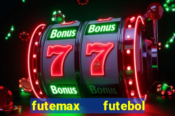 futemax   futebol ao vivo