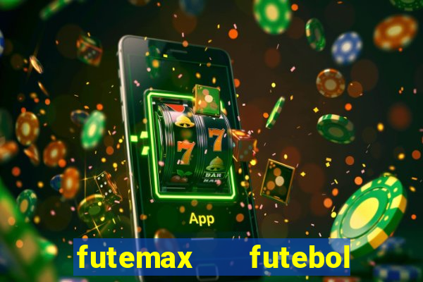 futemax   futebol ao vivo