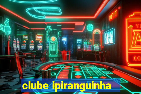 clube ipiranguinha