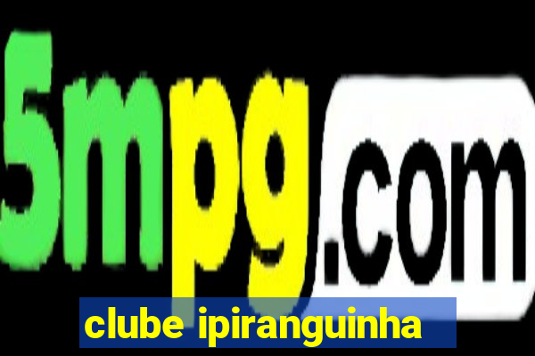 clube ipiranguinha