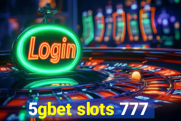 5gbet slots 777