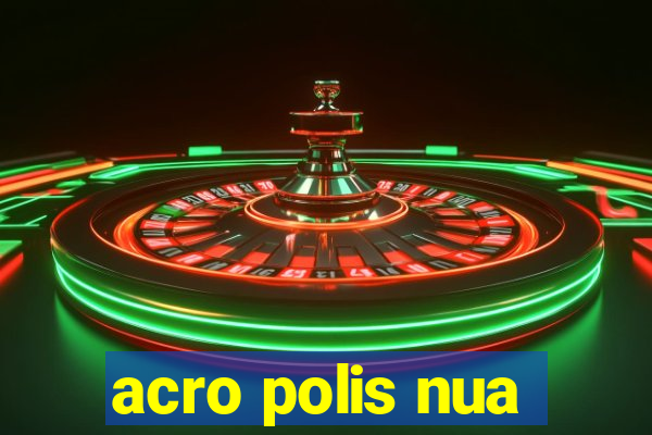 acro polis nua