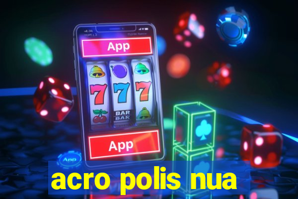 acro polis nua