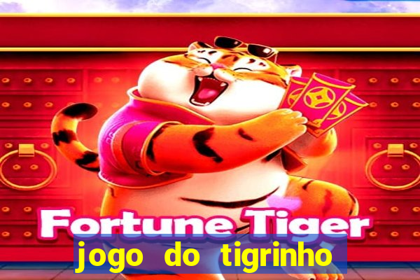 jogo do tigrinho oficial como jogar