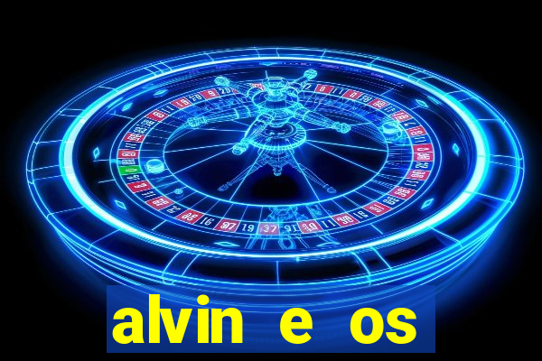 alvin e os esquilos 3 filme completo dublado