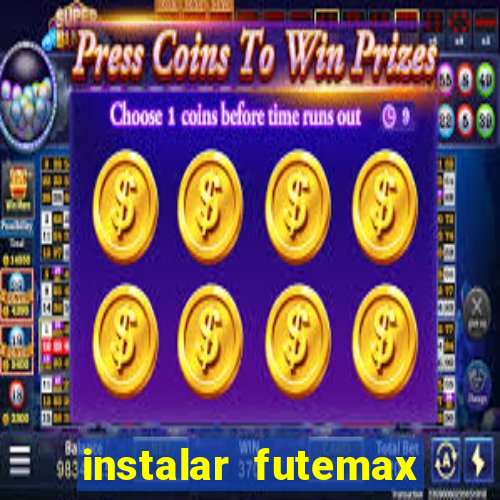 instalar futemax futebol ao vivo