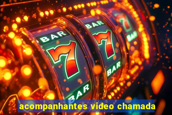 acompanhantes video chamada