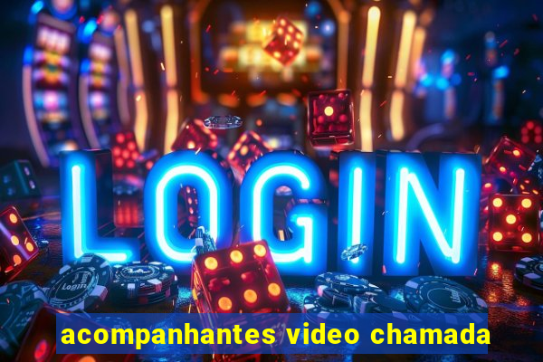 acompanhantes video chamada