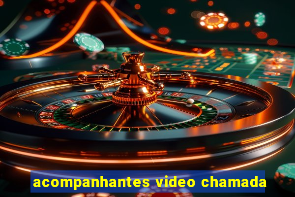 acompanhantes video chamada