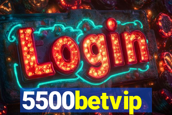 5500betvip