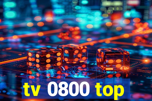 tv 0800 top