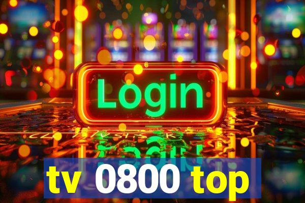 tv 0800 top