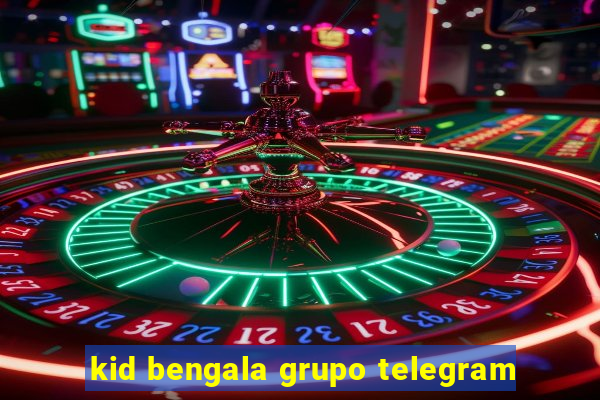 kid bengala grupo telegram