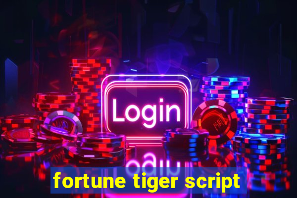 fortune tiger script