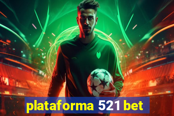 plataforma 521 bet