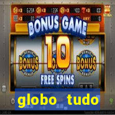 globo tudo absolutamente tudo