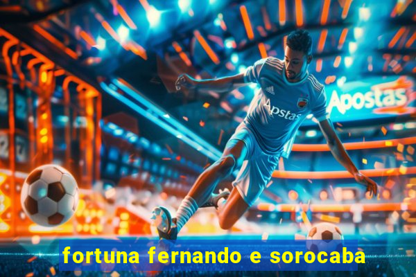 fortuna fernando e sorocaba