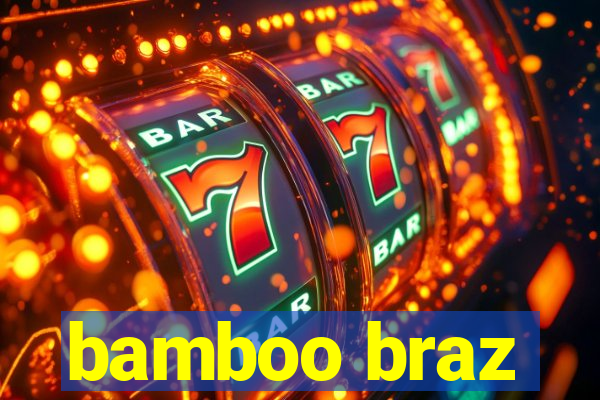 bamboo braz