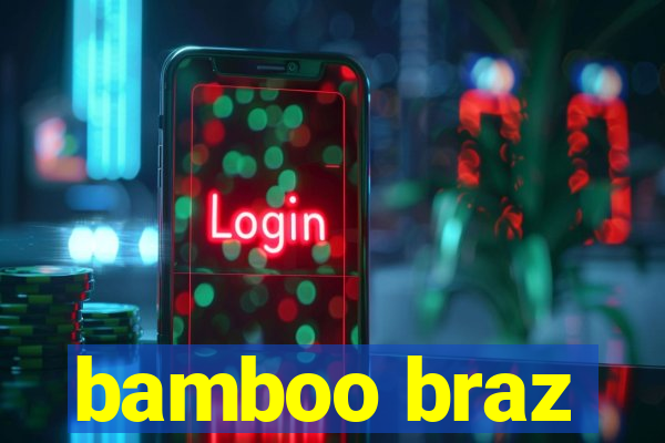 bamboo braz