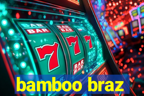 bamboo braz