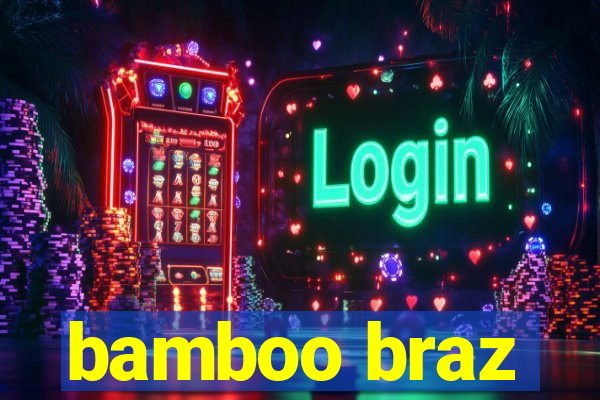 bamboo braz