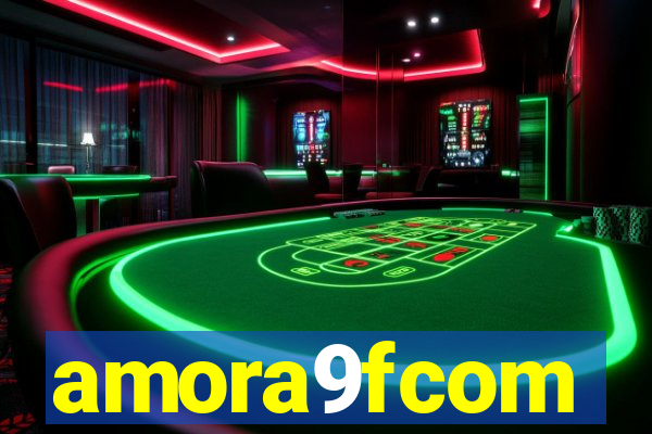 amora9fcom