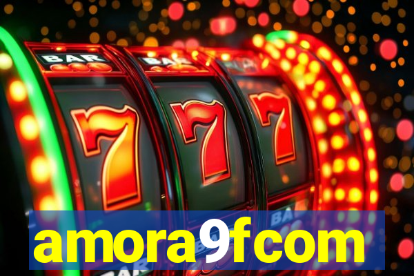 amora9fcom