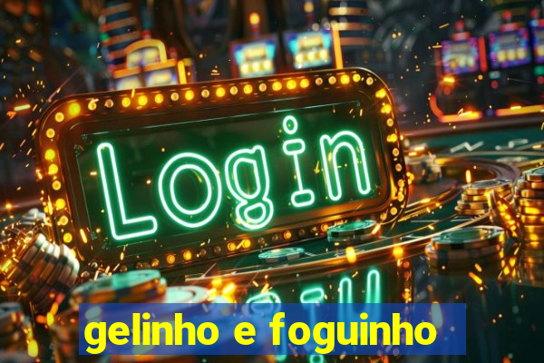 gelinho e foguinho