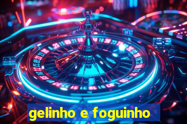 gelinho e foguinho