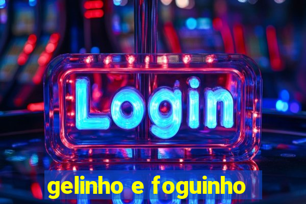 gelinho e foguinho