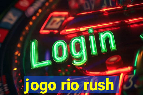 jogo rio rush