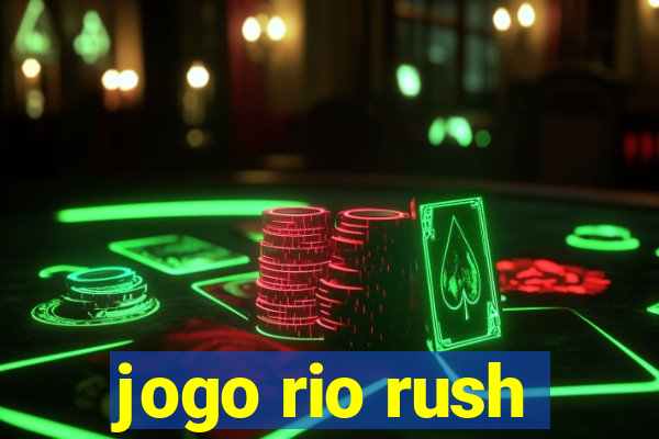 jogo rio rush