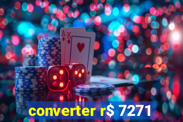 converter r$ 7271