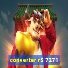 converter r$ 7271