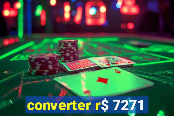 converter r$ 7271