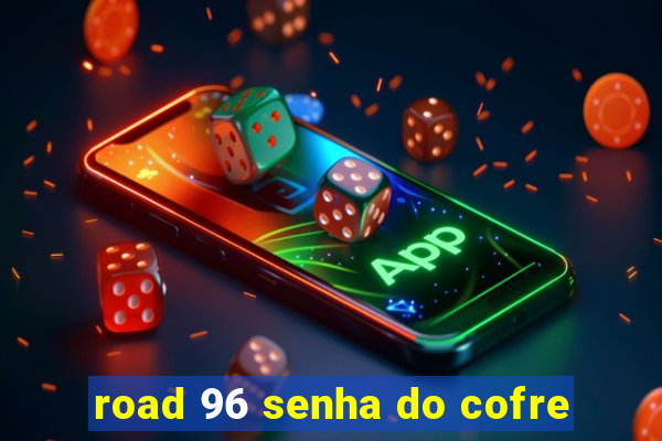 road 96 senha do cofre