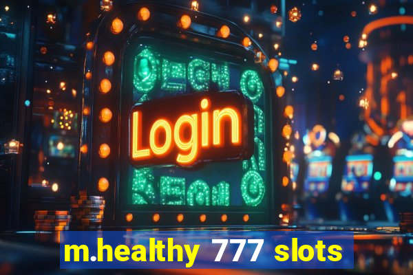 m.healthy 777 slots