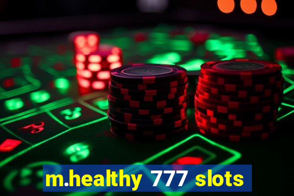 m.healthy 777 slots