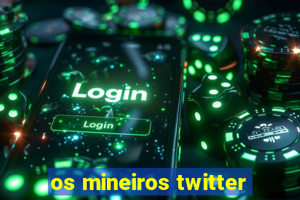 os mineiros twitter