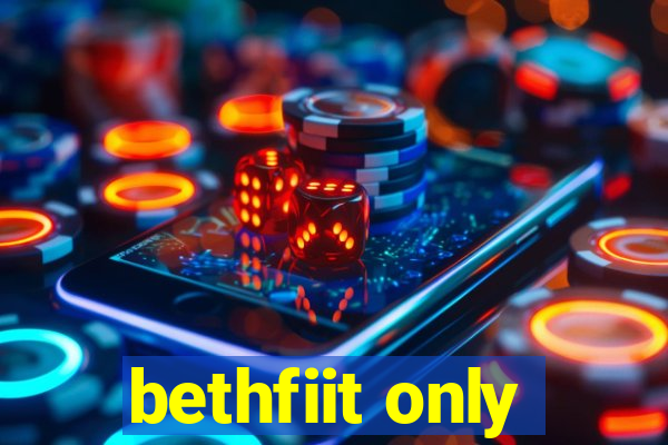 bethfiit only