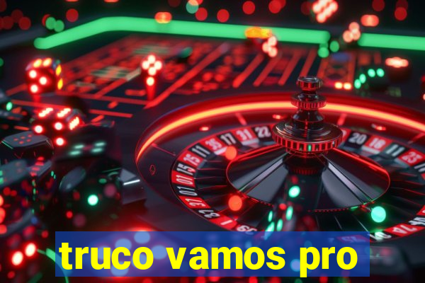 truco vamos pro