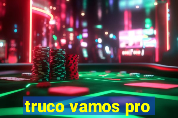 truco vamos pro