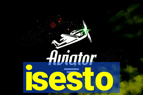 isesto