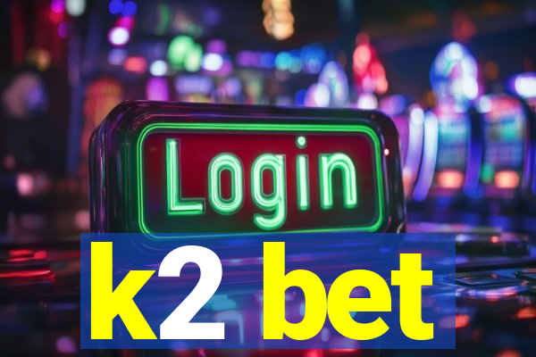 k2 bet