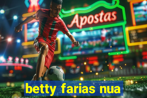 betty farias nua