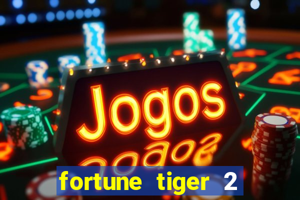 fortune tiger 2 demo free