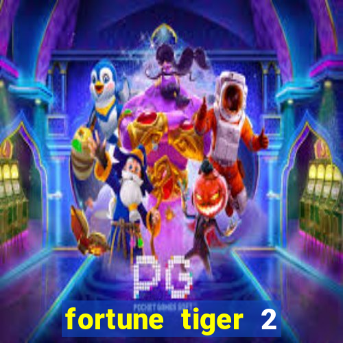 fortune tiger 2 demo free