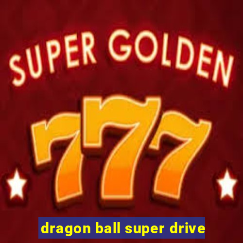 dragon ball super drive