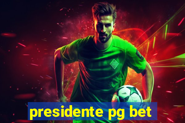 presidente pg bet