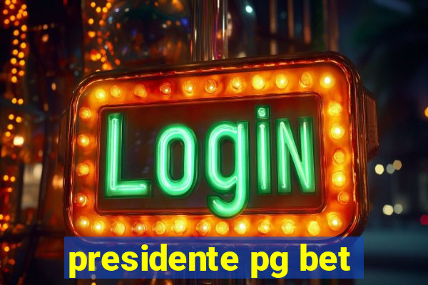 presidente pg bet